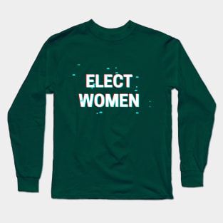 ELECT WOMEN T-SHIRT, VOTE FOR WOMEN PHONE WALLETS, FEMINISM T-SHIRT, VOTE T-SHIRT, WOMEN IN POLITICS MUGD, FEMINIST GIFT Long Sleeve T-Shirt